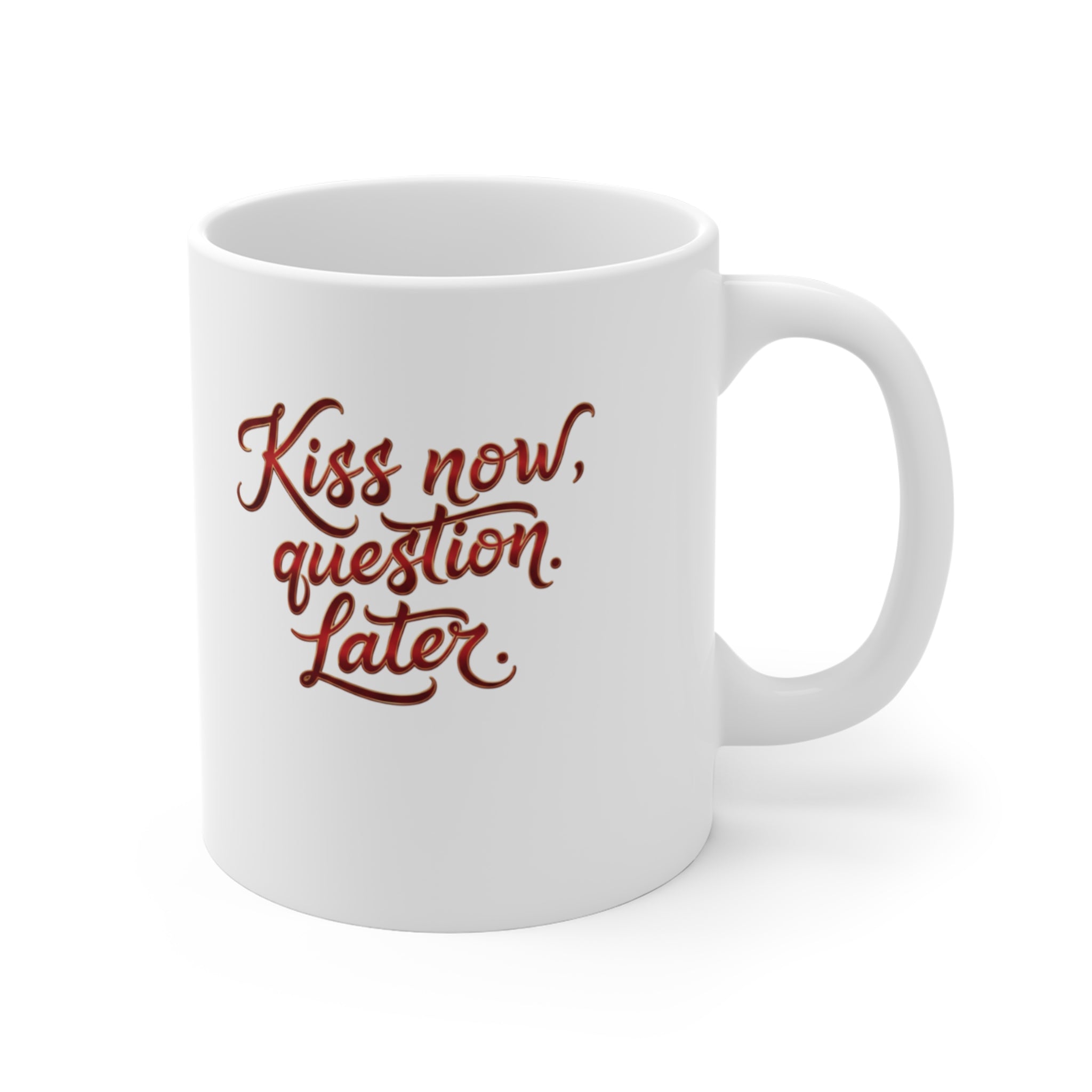 Kiss Now Question Later Mug | 11oz Ceramic Coffee Cup