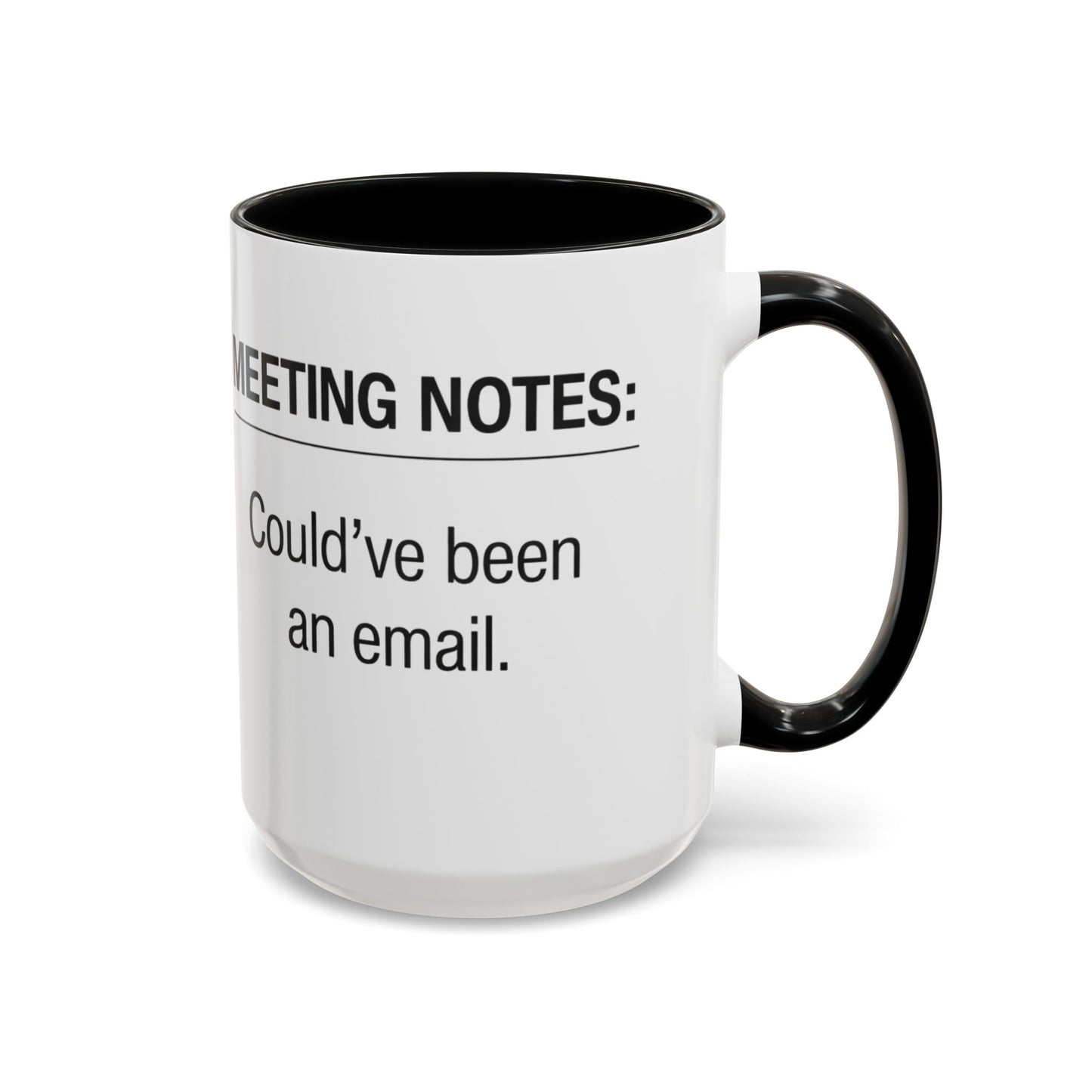 Meeting Notes: Could've Been an Email mug | Accent Coffee Mug 11oz 15oz