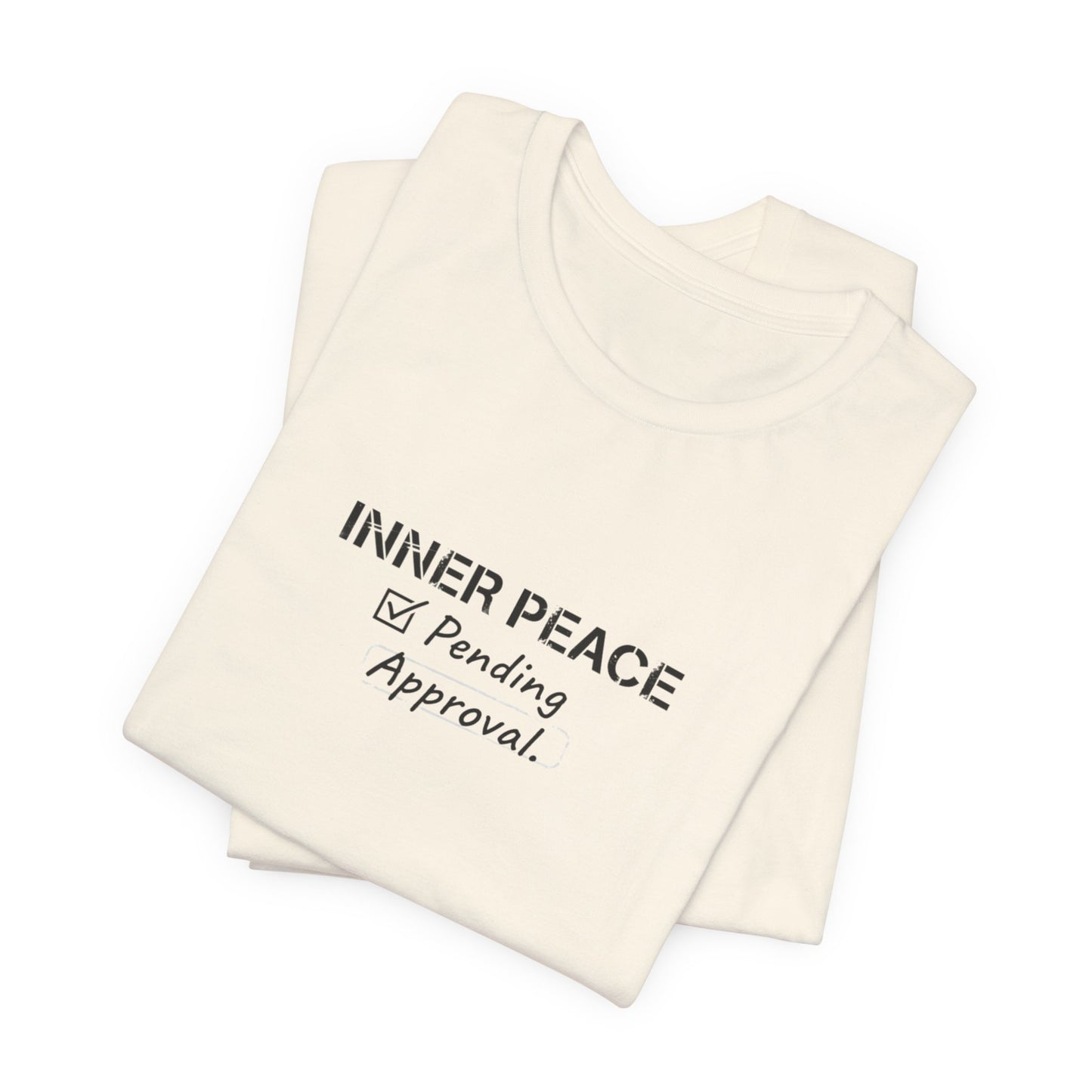Inner Peace Pending Approval T-Shirt | Minimal Text Tee, White Crewneck