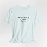 Inner Peace Pending Approval T-Shirt | Minimal Text Tee, White Crewneck