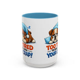 Too Tired to Deal With Your Crap Mug | Accent Coffee Mug 11oz 15oz