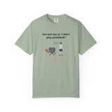 I Don't Play Pickleball Unisex Garment-Dyed T-shirt