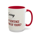 I'm Sorry Coffee Mug | Funny Sarcastic Witty Quote Mug