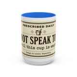 Do Not Speak To Me Mug | Prescription Coffee Mug, Funny Morning Quote