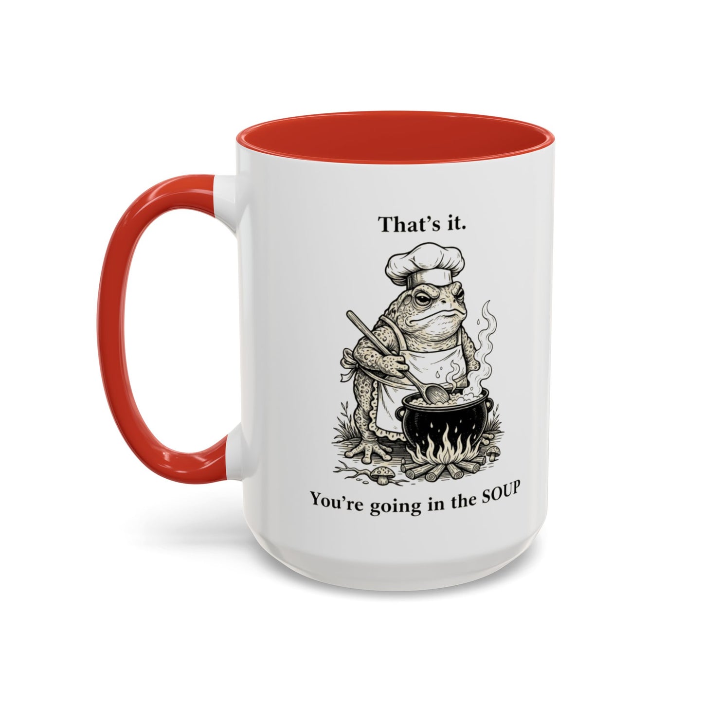 That's it. You're going in the Soup mug | Accent Coffee Mug