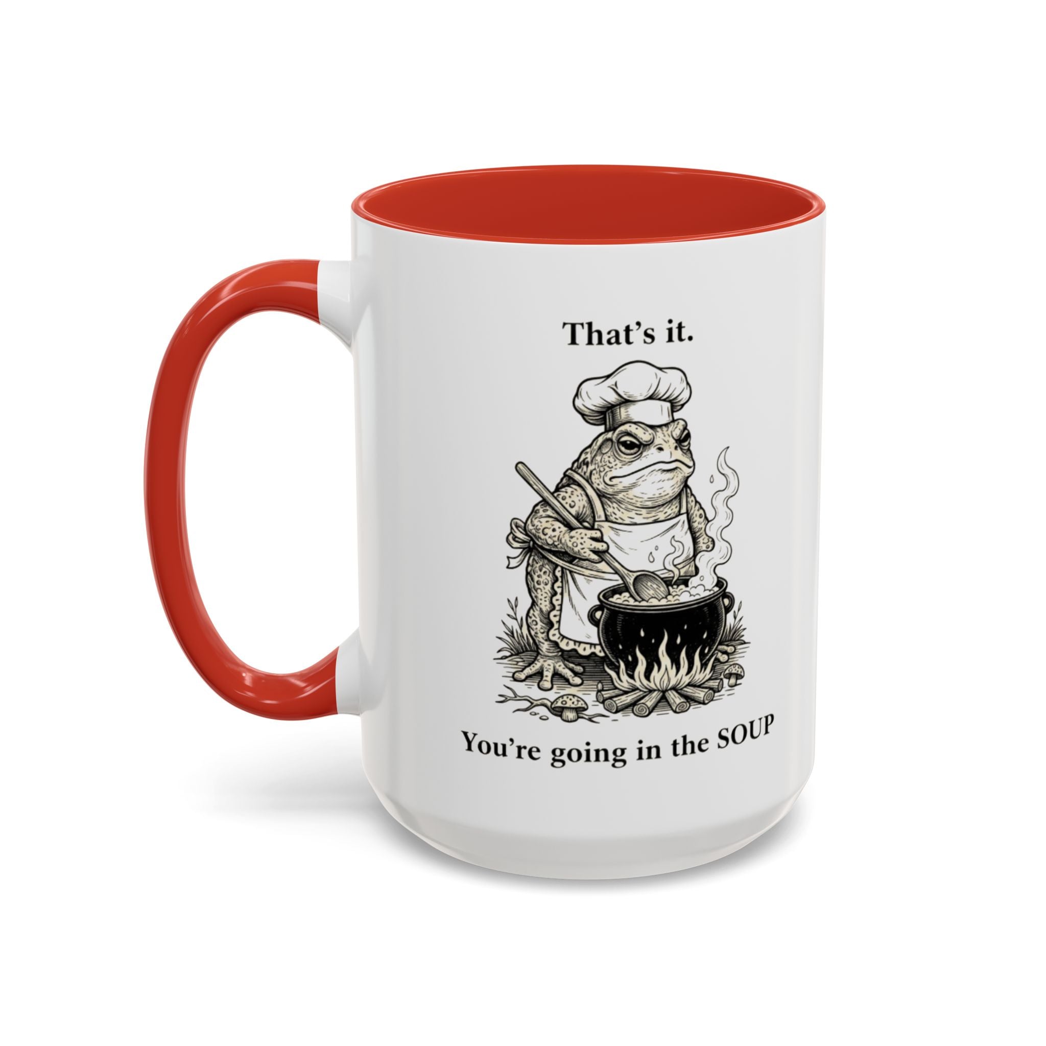 That's it. You're going in the Soup mug | Accent Coffee Mug