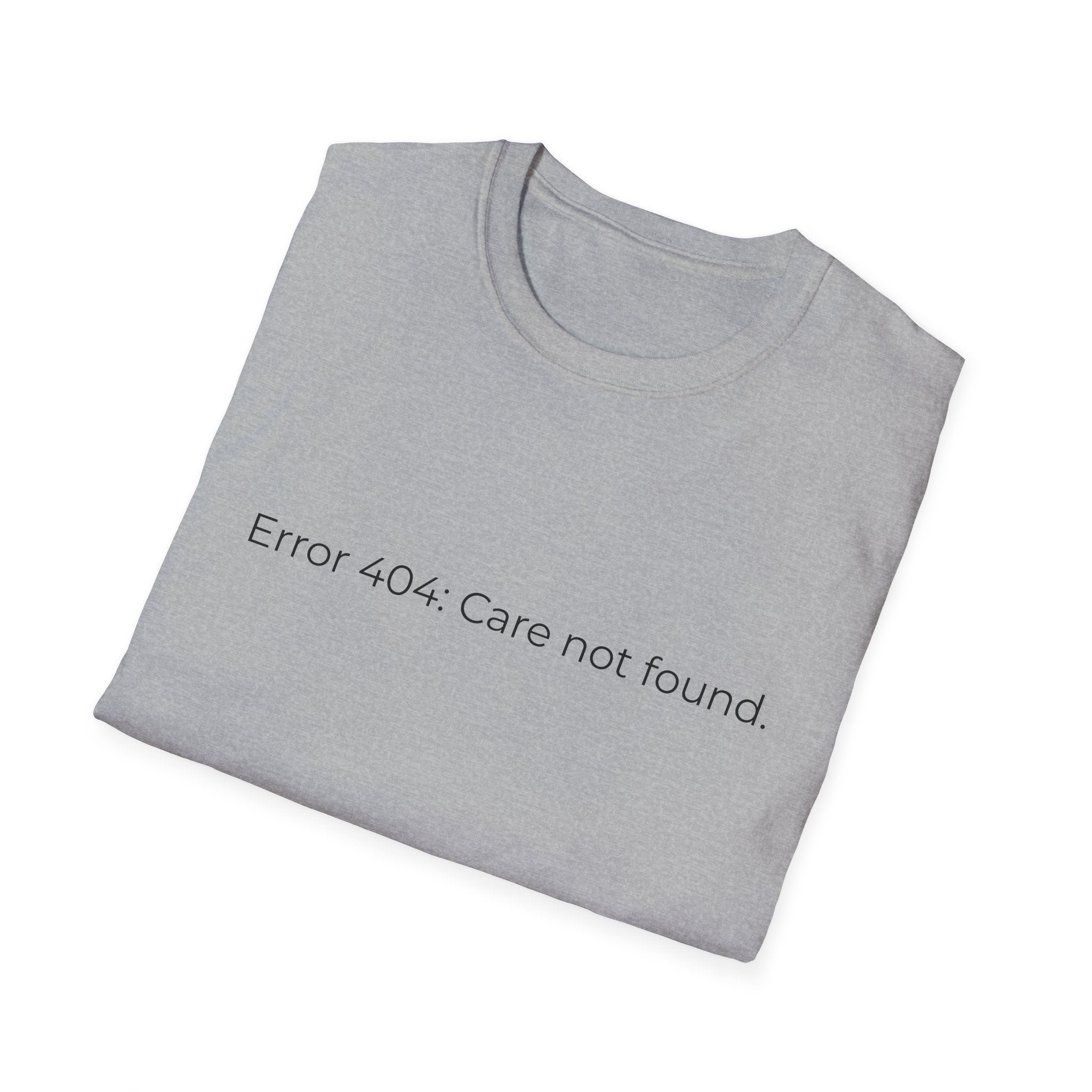 Error 404 Care Not Found T-Shirt | Minimal Tech Humor Tee