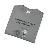 I Don't Play Pickleball Unisex Garment-Dyed T-shirt