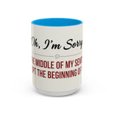 Funny Oh I'm Sorry mug