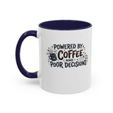 Powered by Coffee and Poor Decisions Mug | Accent Coffee Mug 11oz 15oz