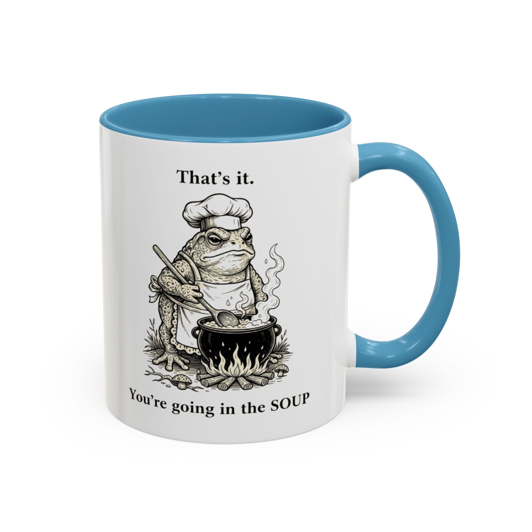 That's it. You're going in the Soup mug | Accent Coffee Mug