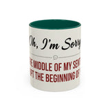 Funny Oh I'm Sorry mug