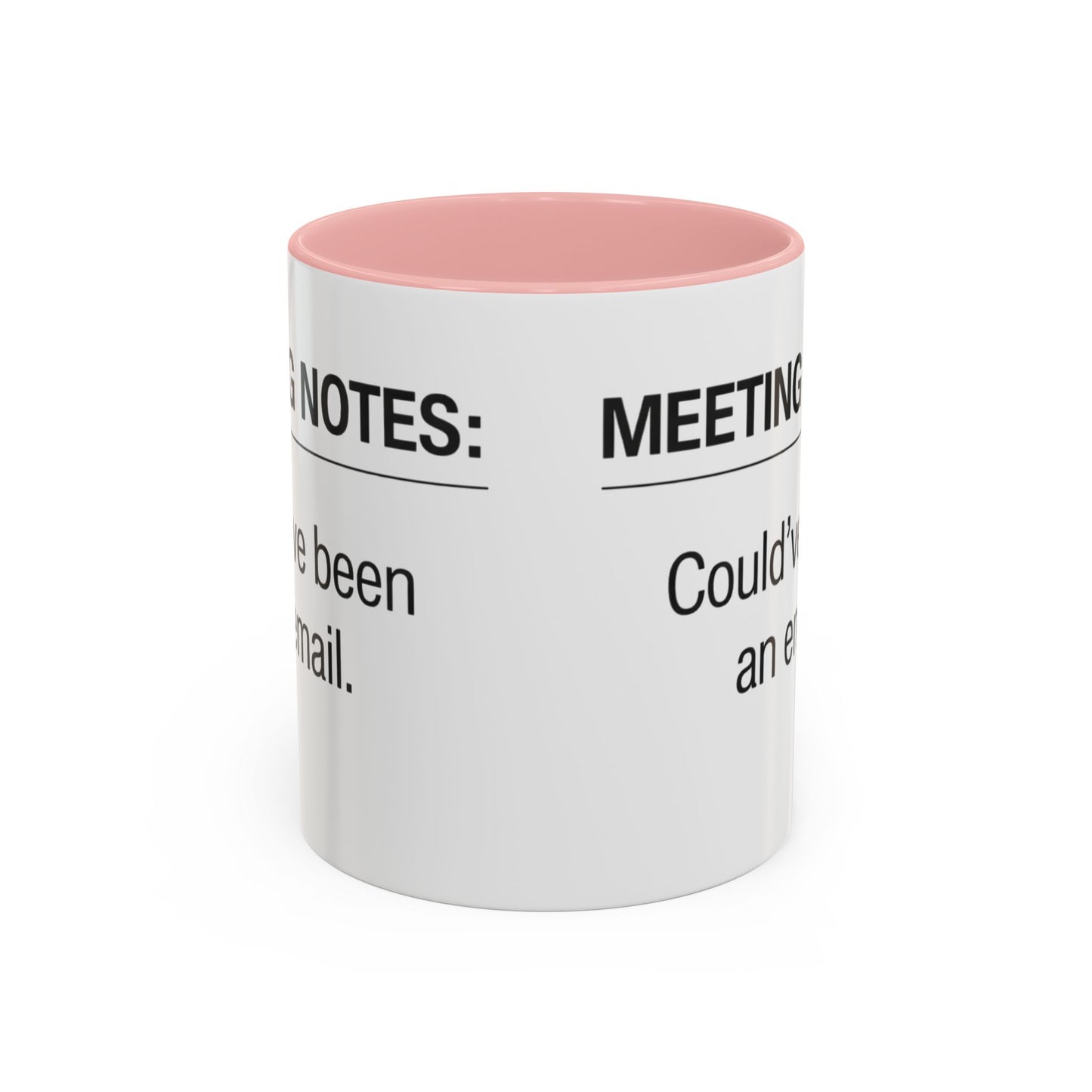 Meeting Notes: Could've Been an Email mug | Accent Coffee Mug 11oz 15oz