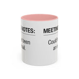 Meeting Notes: Could've Been an Email mug | Accent Coffee Mug 11oz 15oz