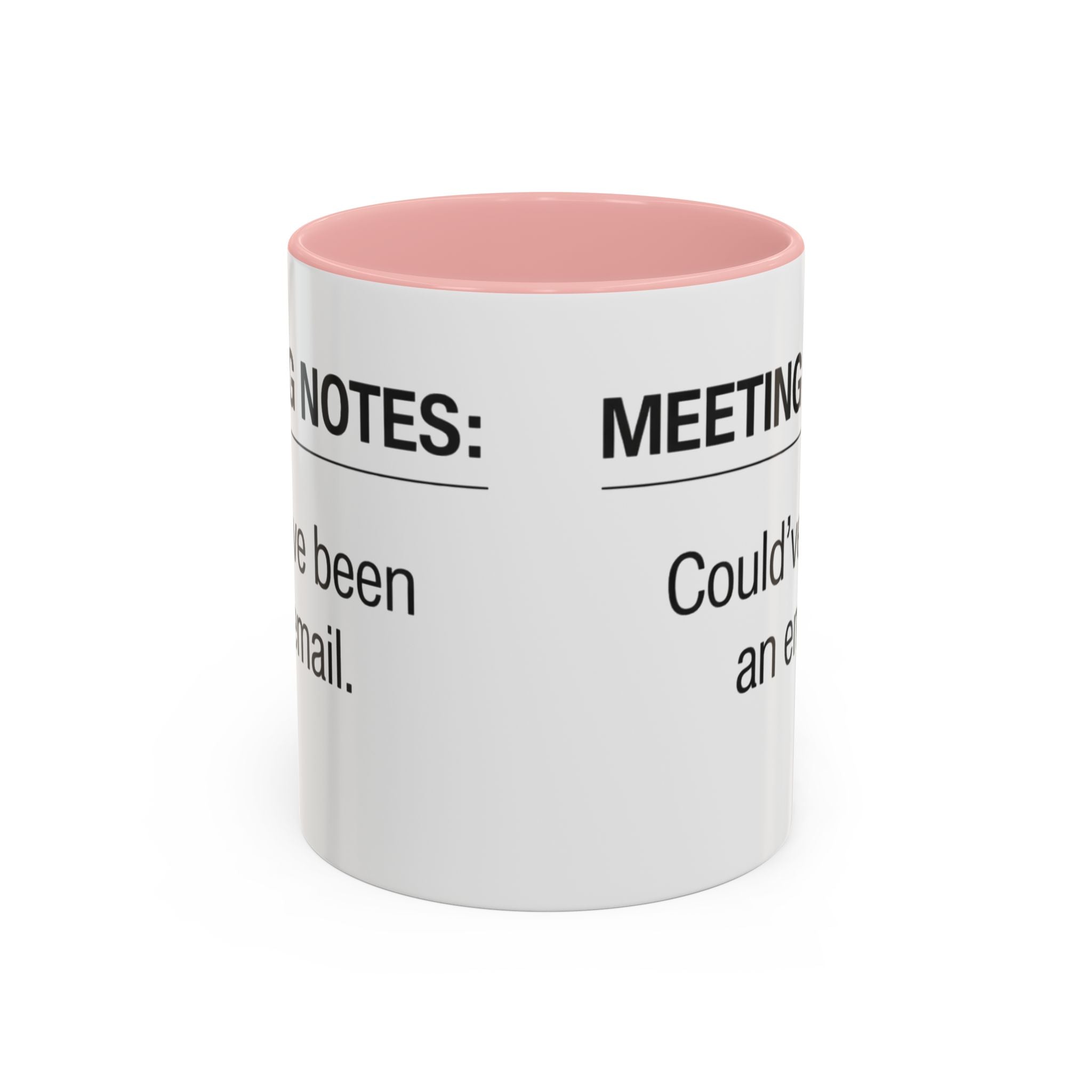 Meeting Notes: Could've Been an Email mug | Accent Coffee Mug 11oz 15oz