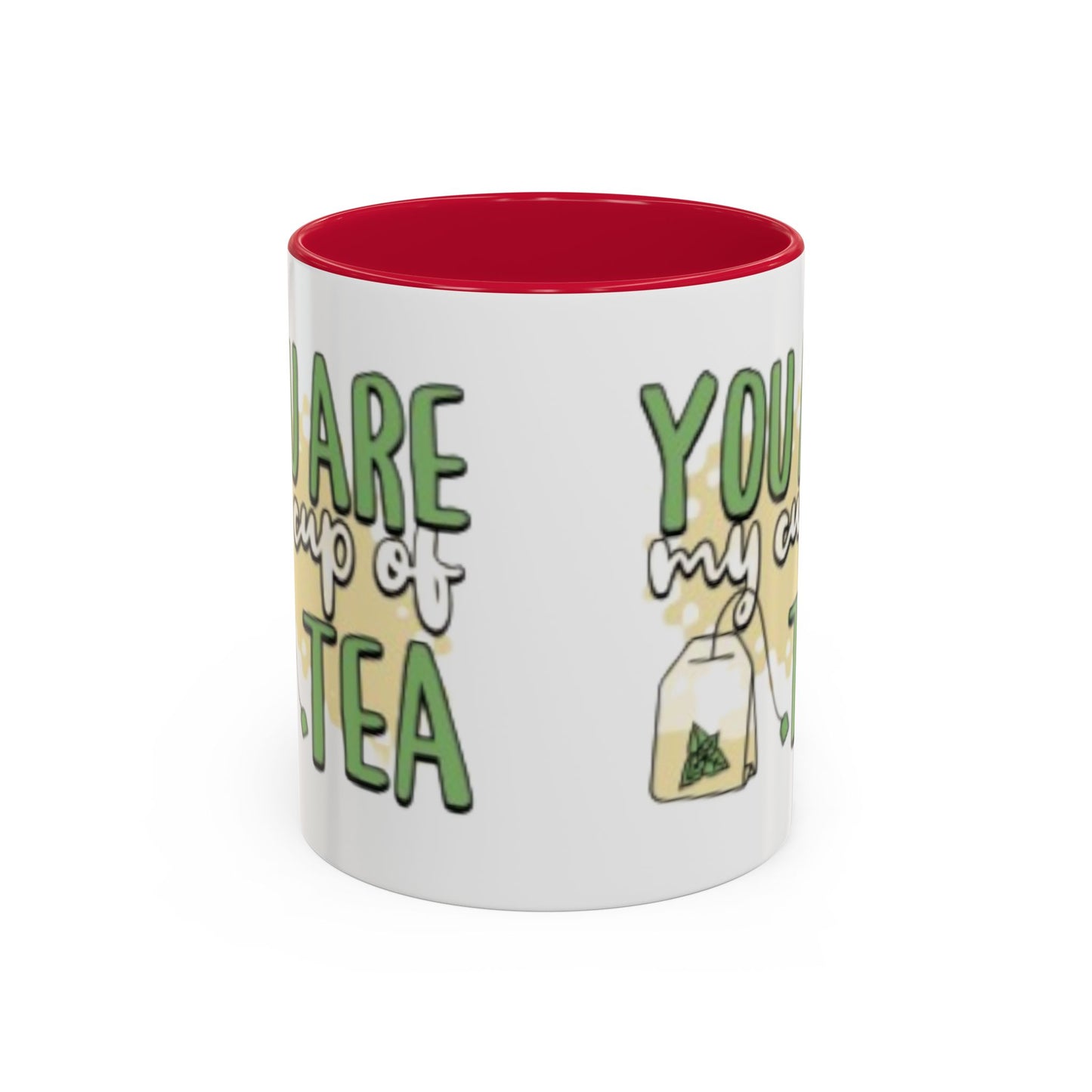 You Are My Cup Of Tea mug | Ceramic Tea Quote Mug, 11oz 15oz