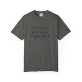 Cancel my subscription to your issues T-Shirt | Minimal Text Tee