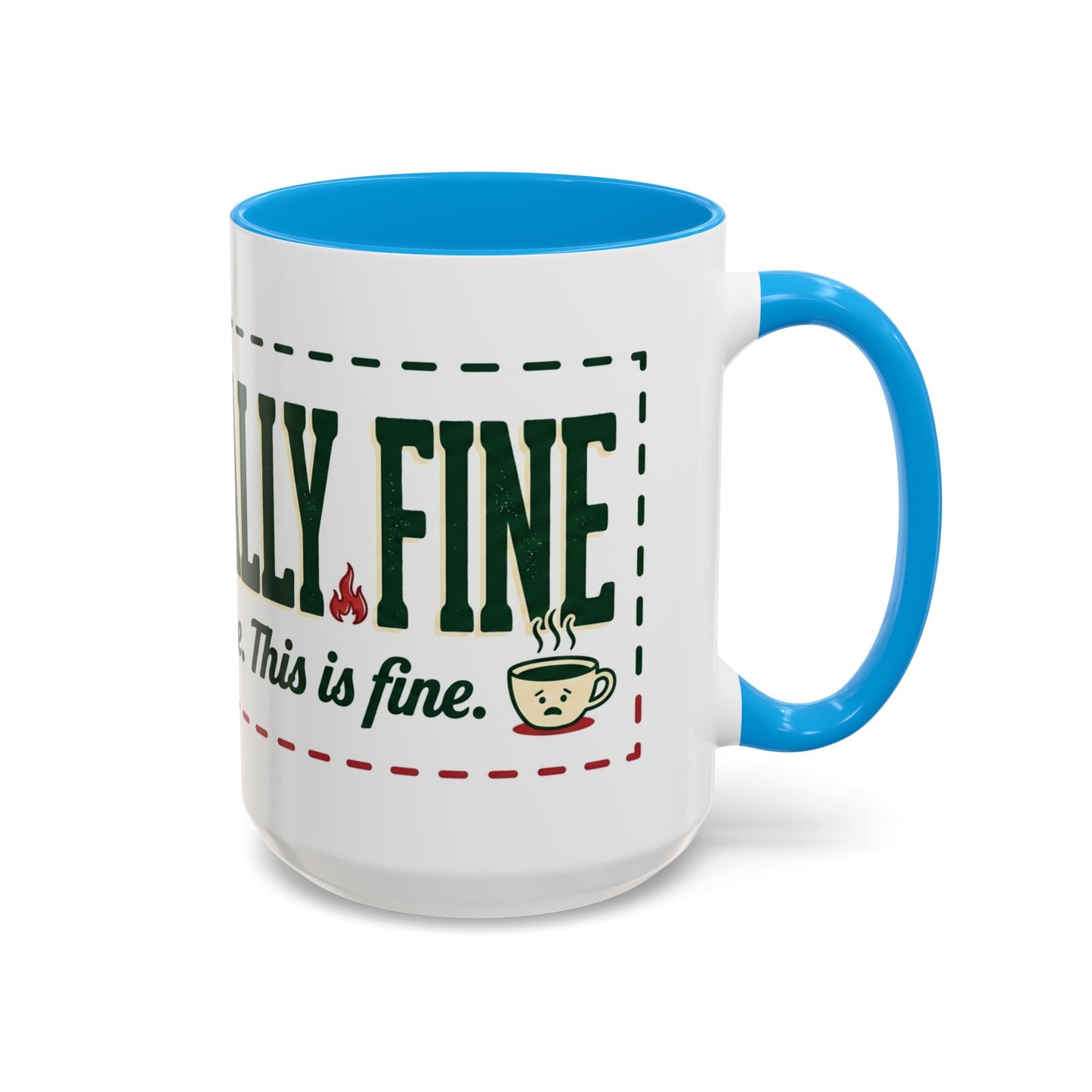 Everything Is Fine funny quote Mug | Colorful 11oz 15oz