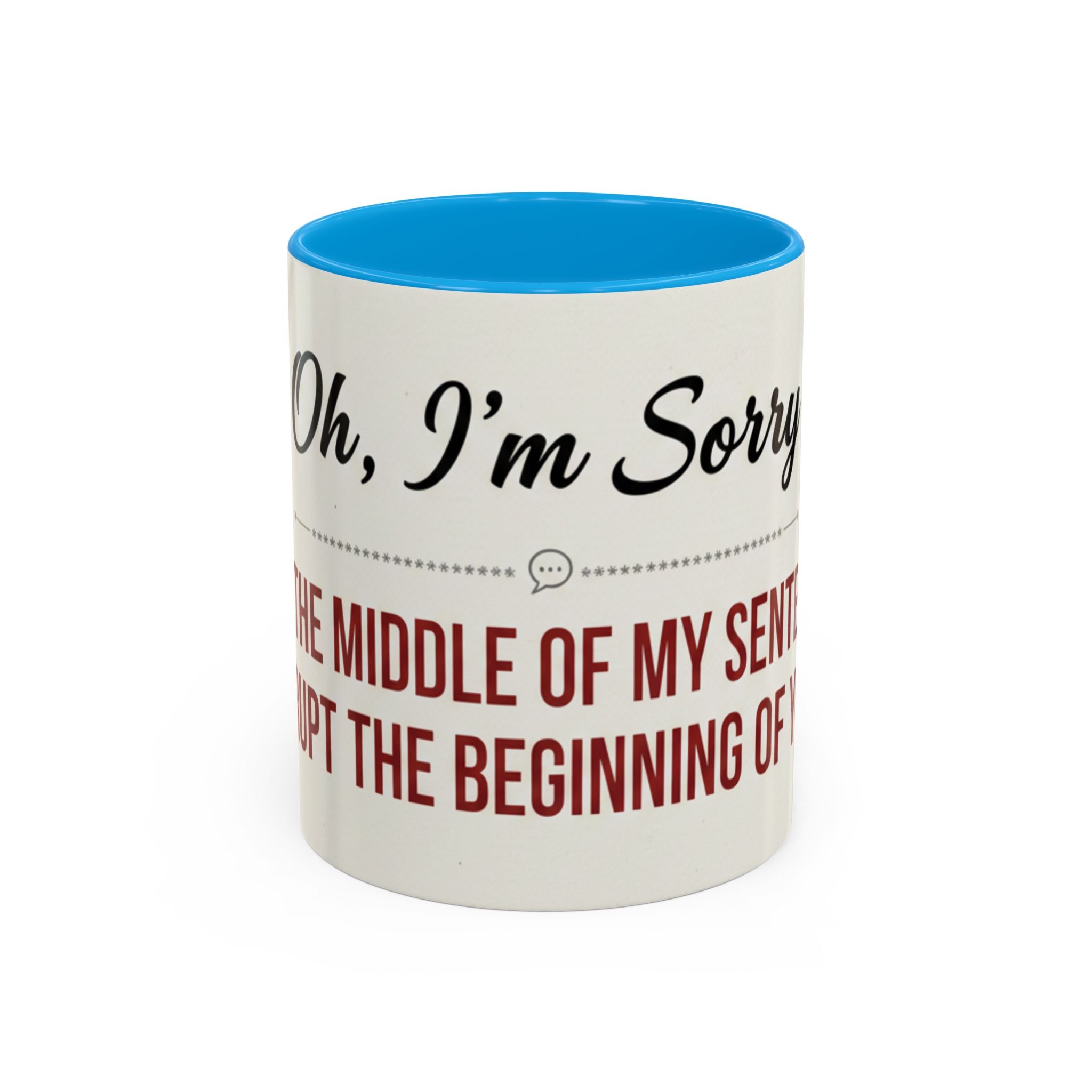 I'm Sorry Coffee Mug | Funny Sarcastic Witty Quote Mug