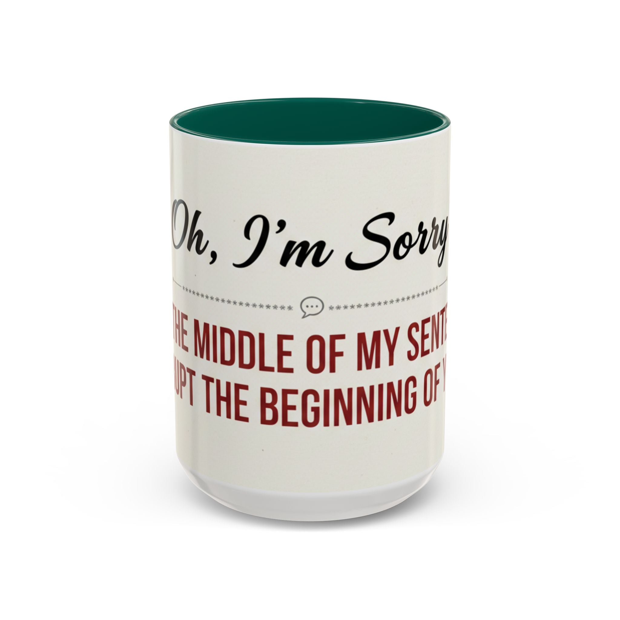 Funny Oh I'm Sorry mug