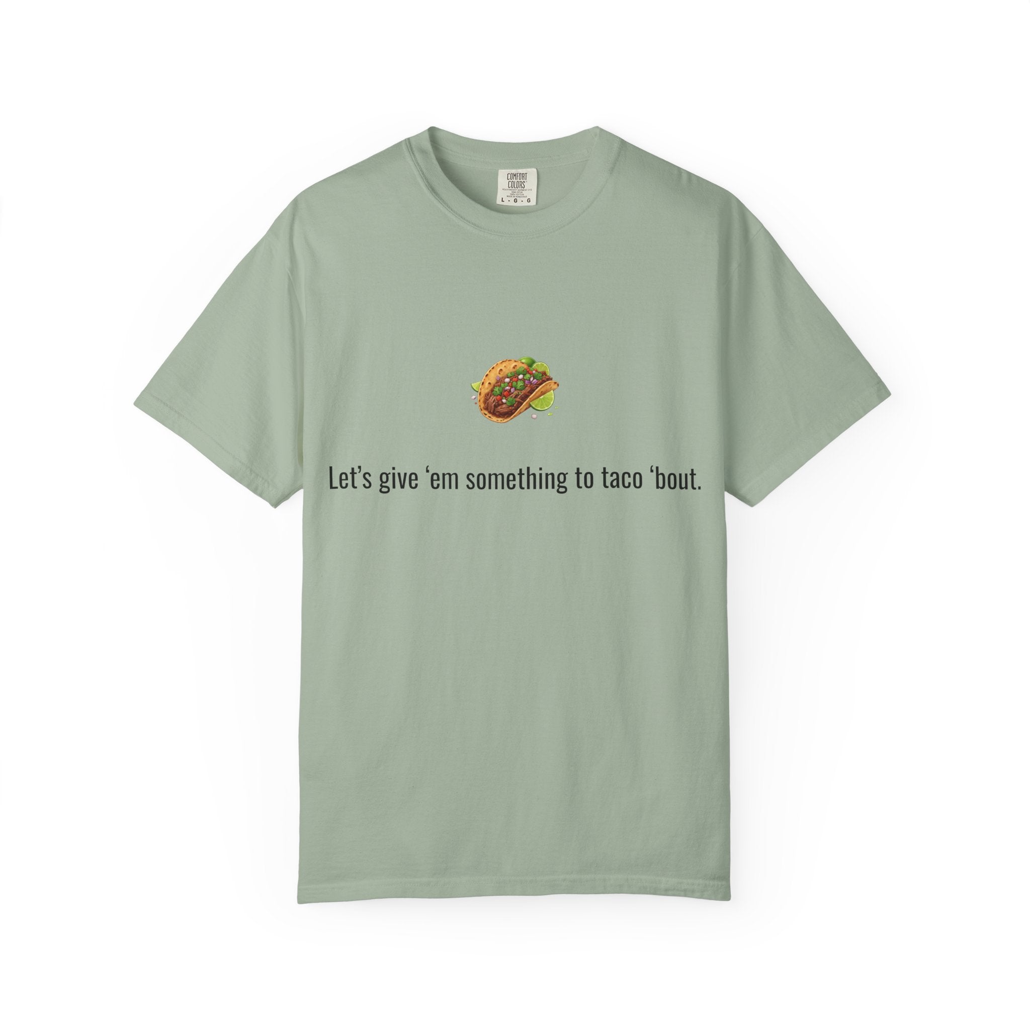Taco Illustration Let's give 'em something to taco 'bout T-Shirt