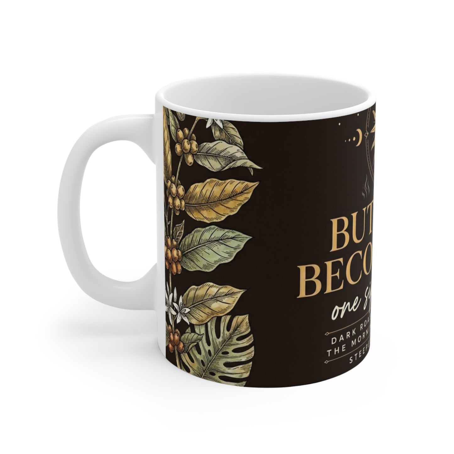 But First Become Here mug | Sun, botanical coffee quote, mindfulness 11oz