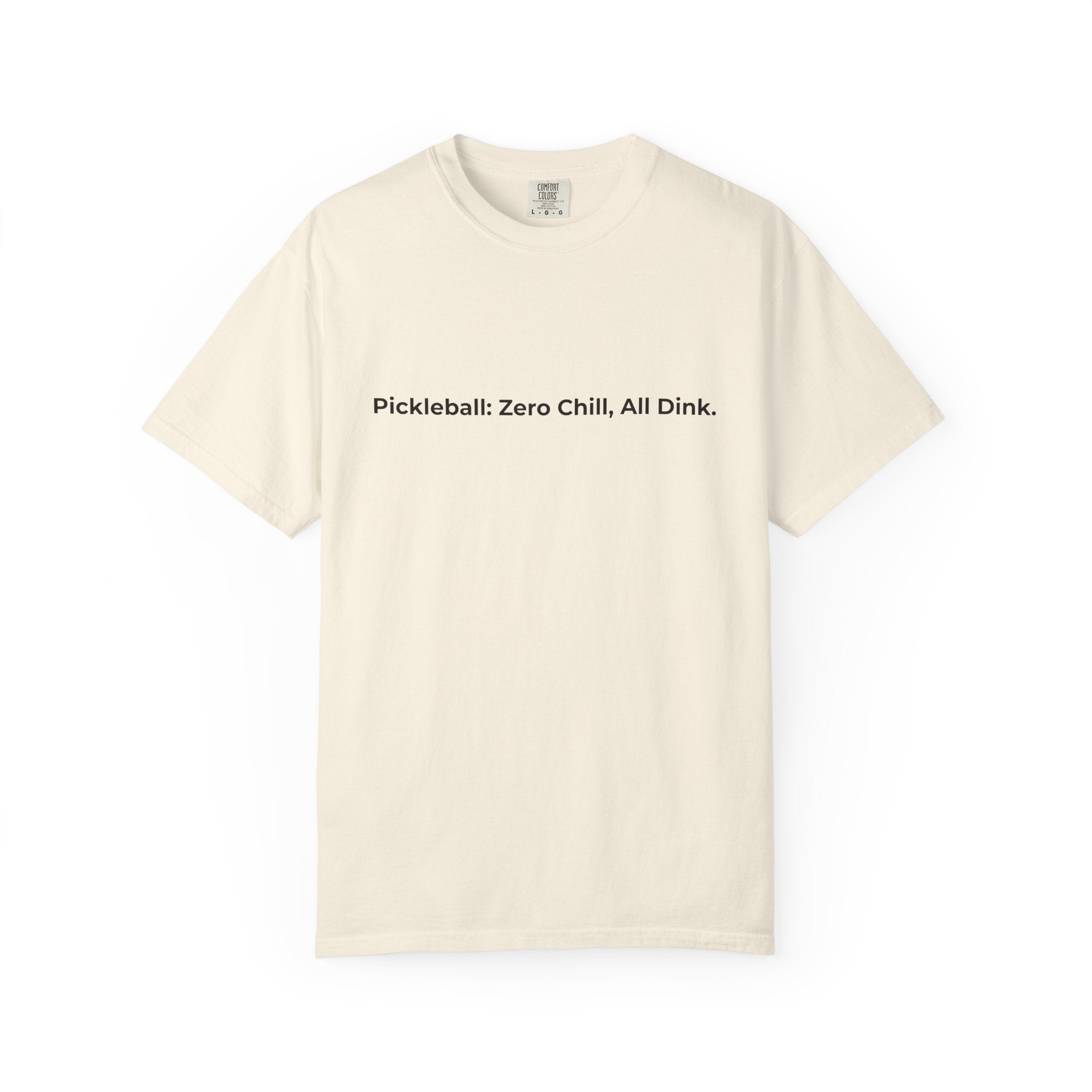 Pickleball: Zero Chill, All Dink T-Shirt | Pickleball Tee, Sport Court Shirt