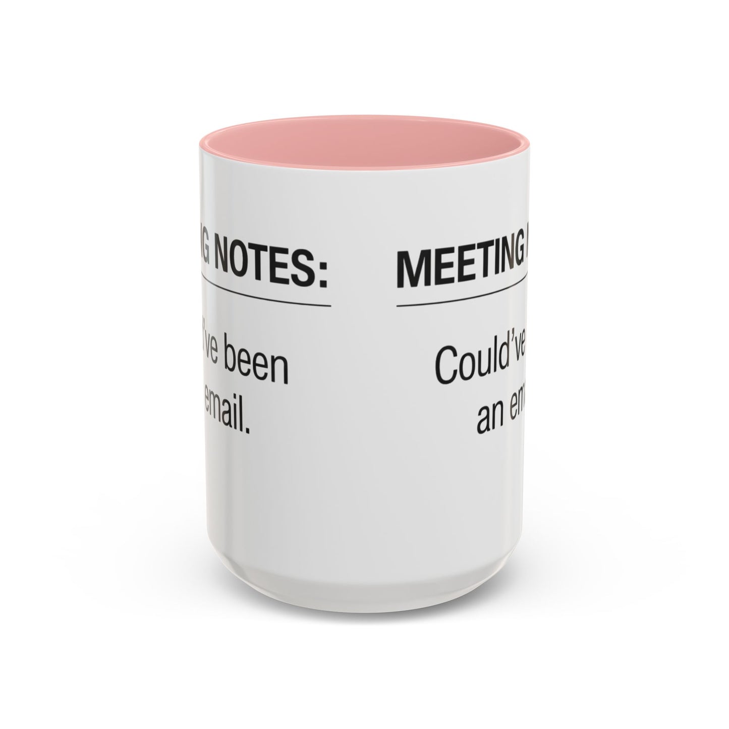 Meeting Notes: Could've Been an Email mug | Accent Coffee Mug 11oz 15oz
