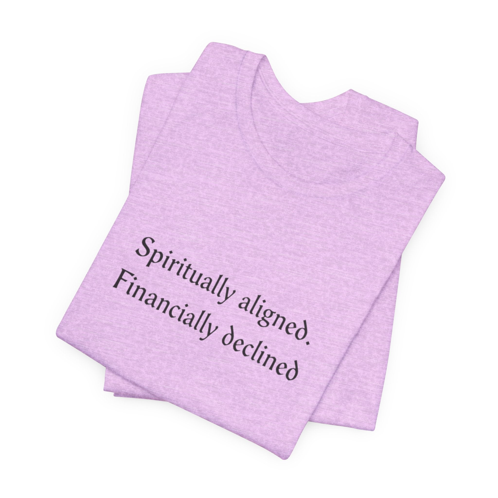 Spiritually aligned financially declined T-Shirt | Funny Spiritual Quote Tee