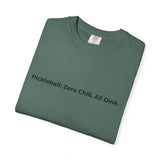 Pickleball: Zero Chill, All Dink T-Shirt | Pickleball Tee, Sport Court Shirt