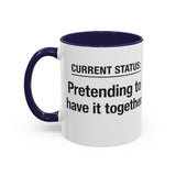 Current Status: Pretending to Have It Together mug | Accent Coffee Mug