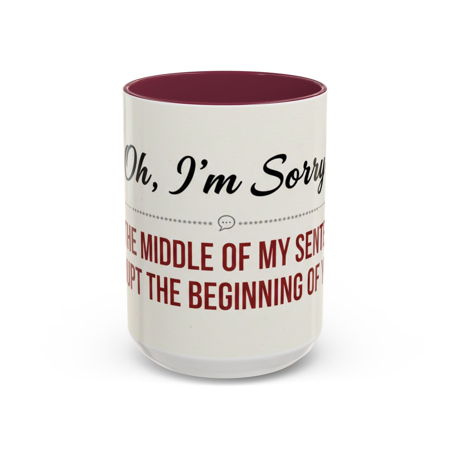 I'm Sorry Coffee Mug | Funny Sarcastic Witty Quote Mug