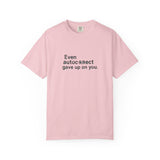 Even autocorrect gave up on you T-shirt | Funny Text Tee