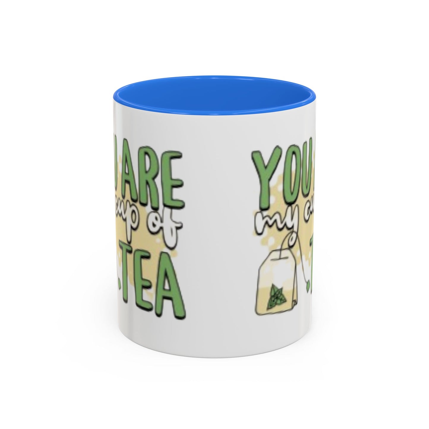 You Are My Cup Of Tea mug | Ceramic Tea Quote Mug, 11oz 15oz