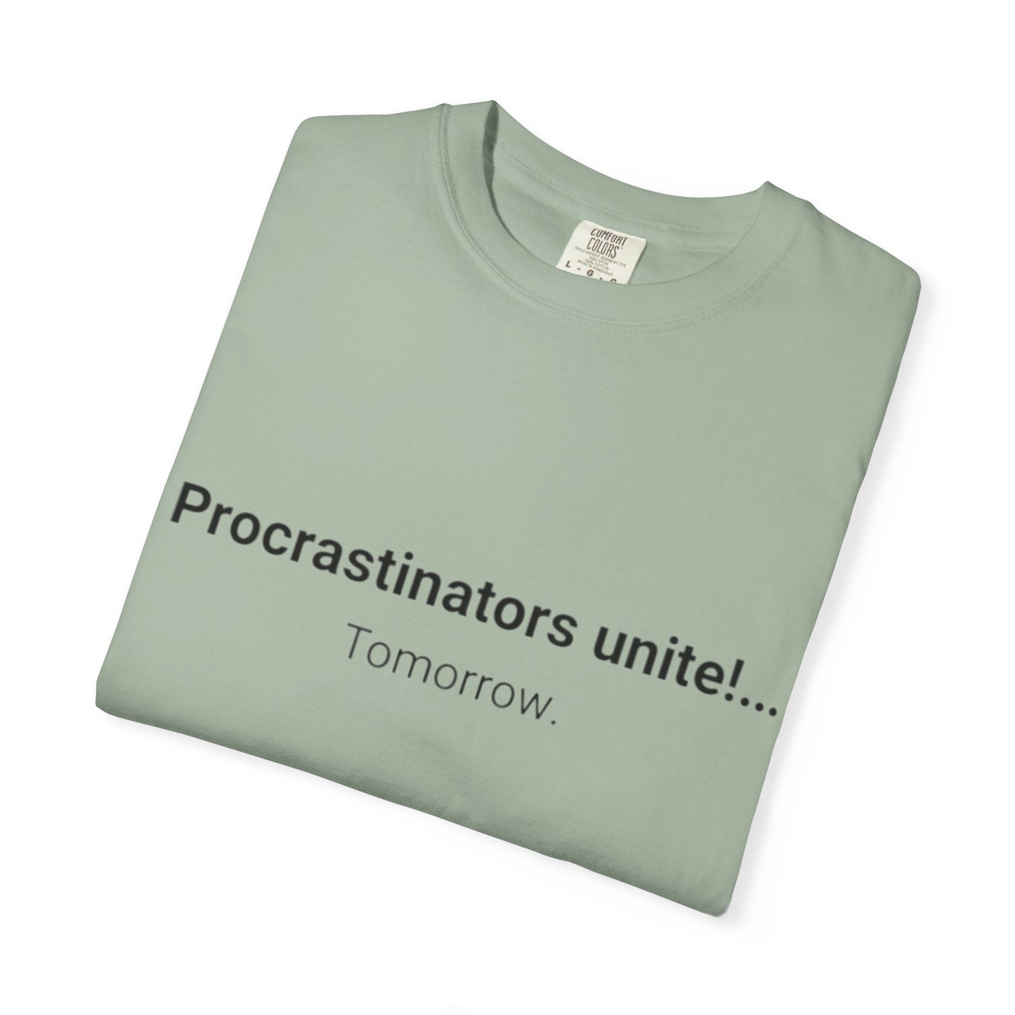 Procrastinators Unite... Tomorrow T-shirt | Funny Text Tee