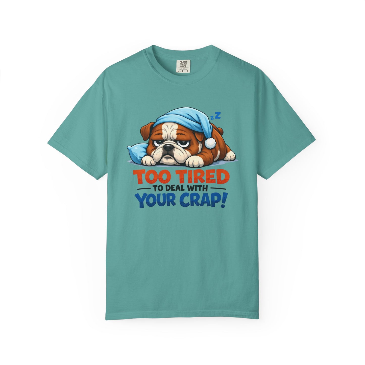 Sleeping Bulldog Illustration Too Tired To Deal With Your Crap T-Shirt