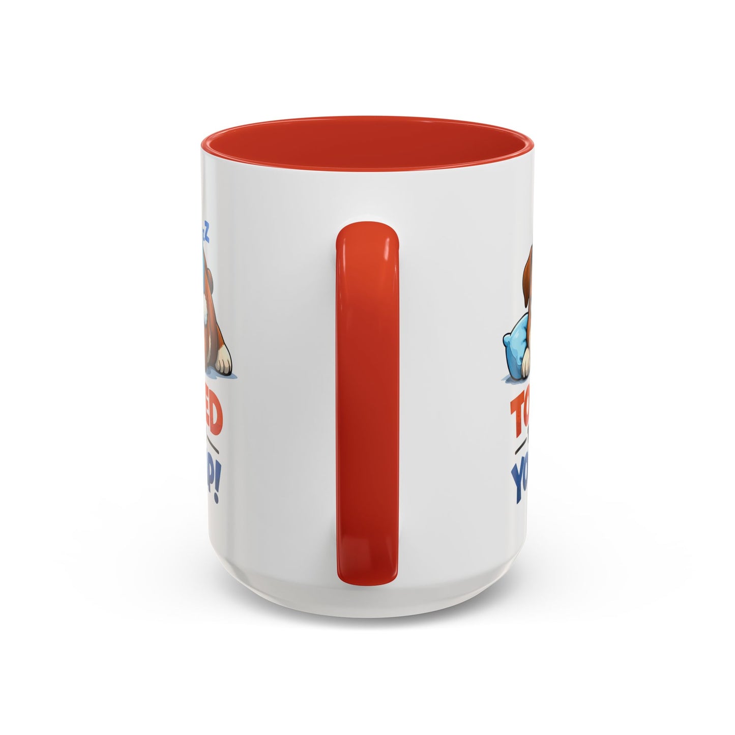 Too Tired to Deal With Your Crap Mug | Accent Coffee Mug 11oz 15oz