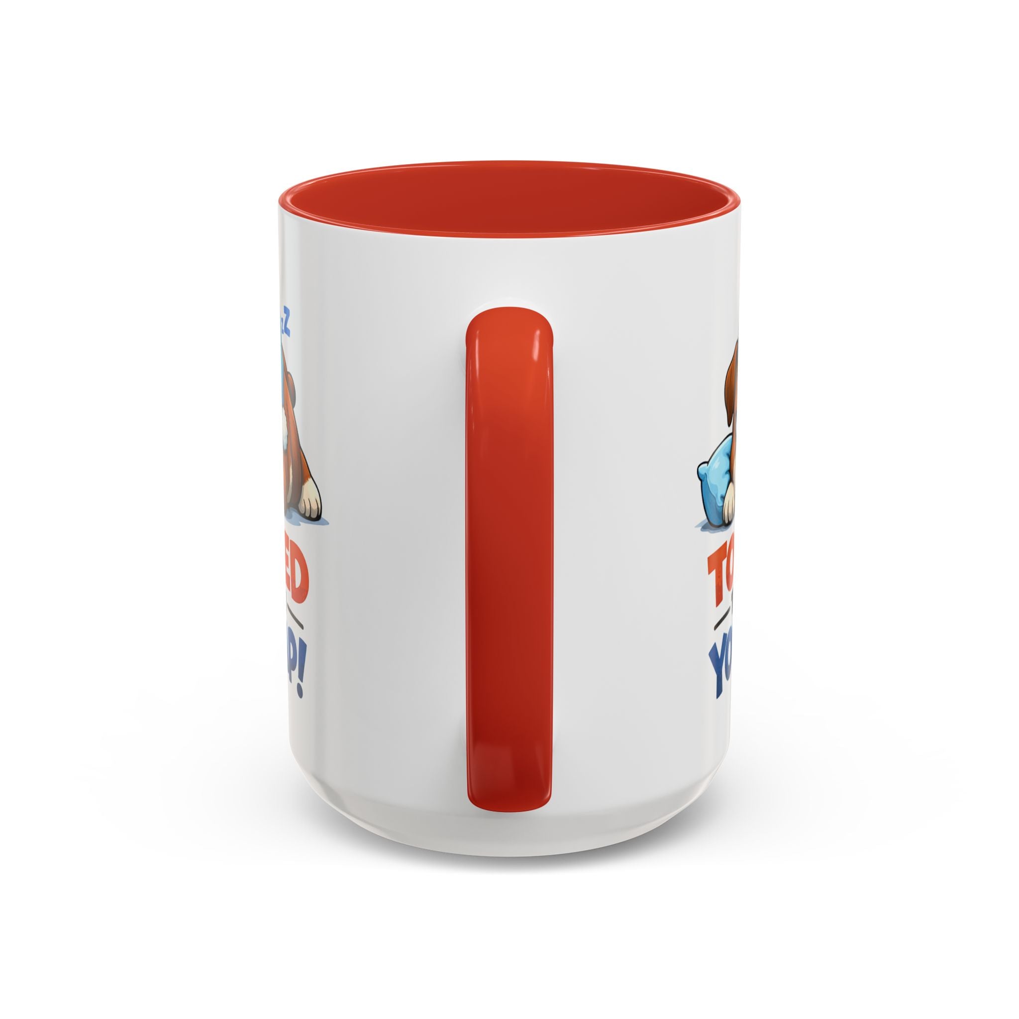 Too Tired to Deal With Your Crap Mug | Accent Coffee Mug 11oz 15oz