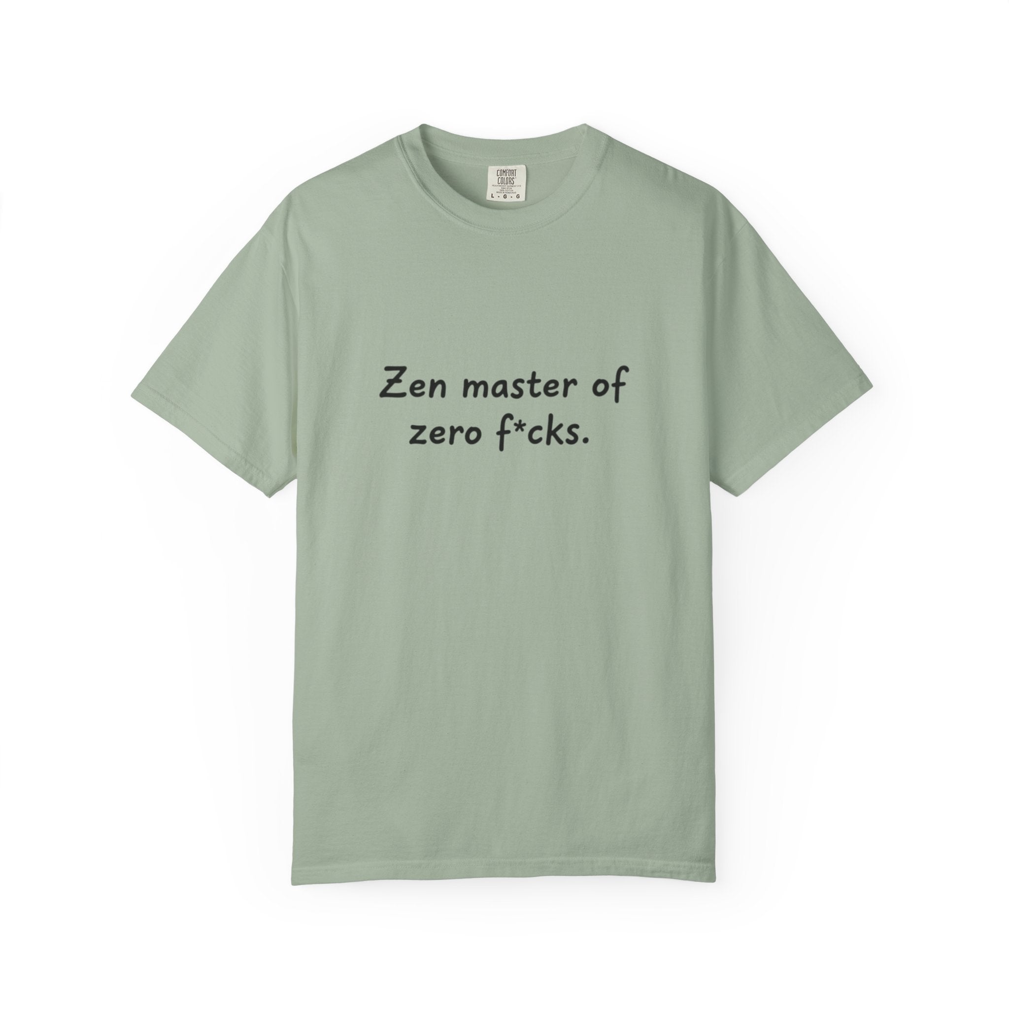 Zen Master of Zero F*cks T-shirt | Funny Sarcastic Text Tee