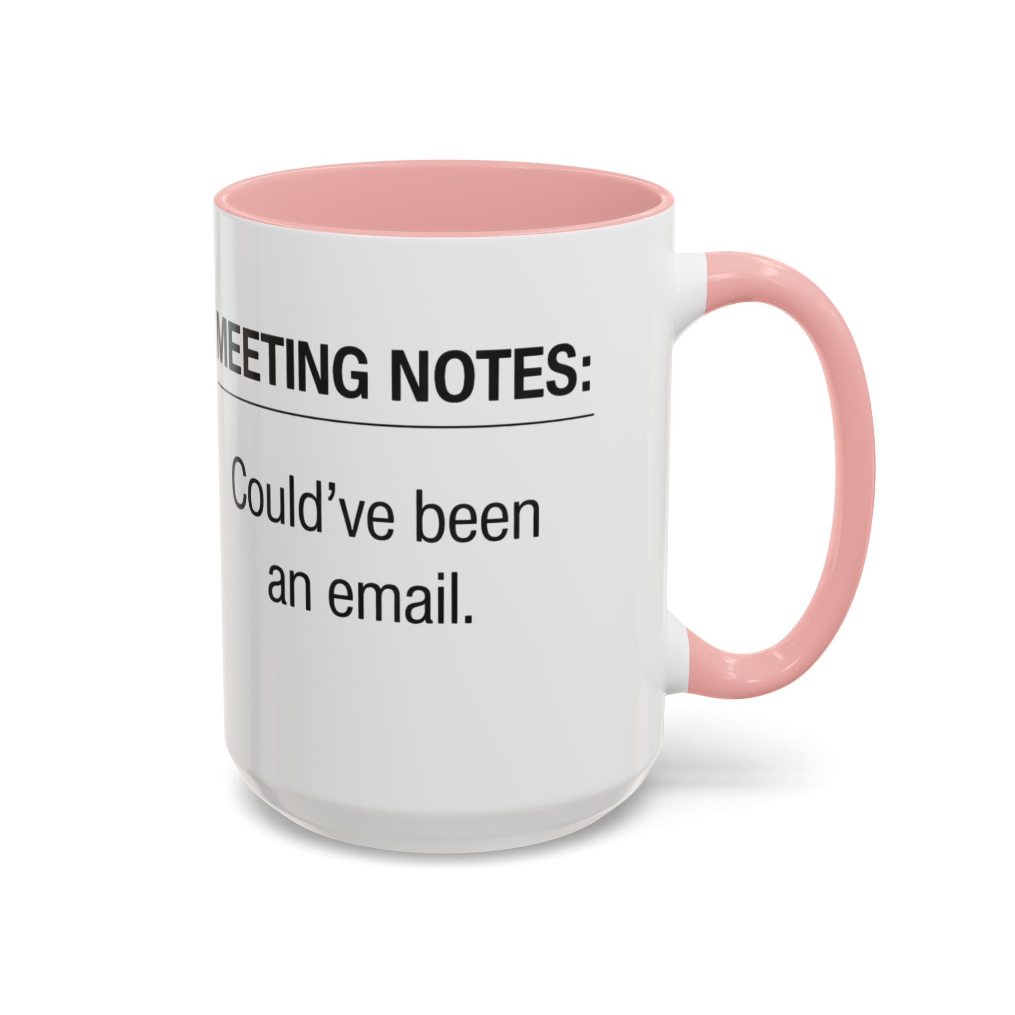 Meeting Notes: Could've Been an Email mug | Accent Coffee Mug 11oz 15oz