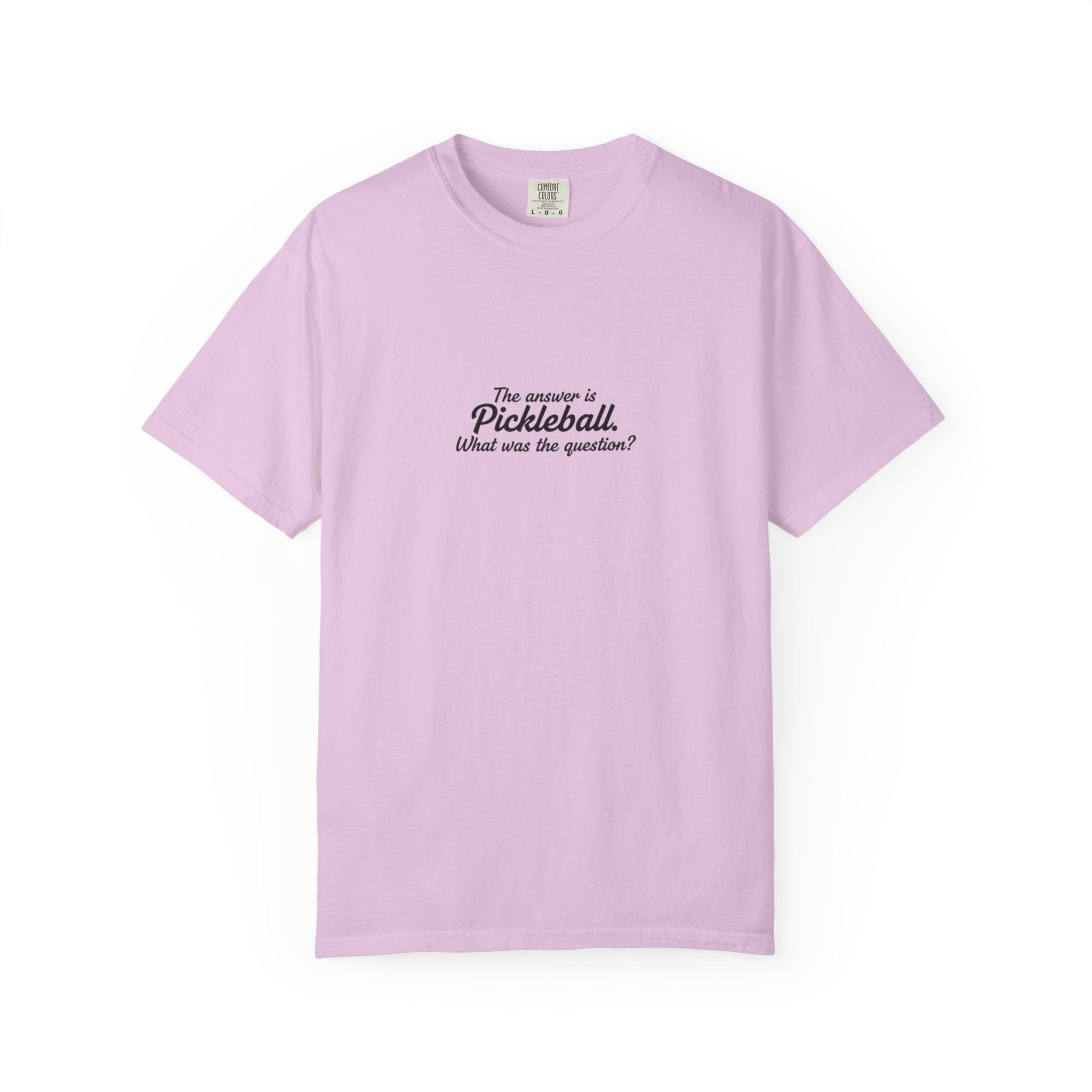 Pickleball Quote T-shirt | 'The answer is pickleball' Text Tee