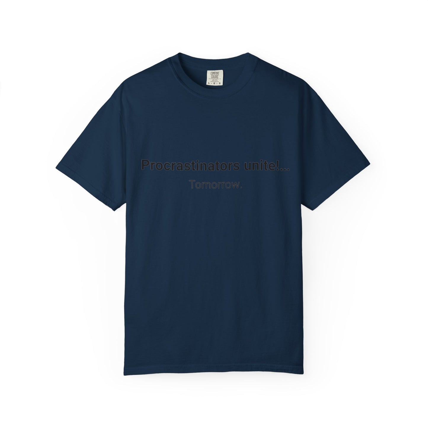 Procrastinators Unite... Tomorrow T-shirt | Funny Text Tee