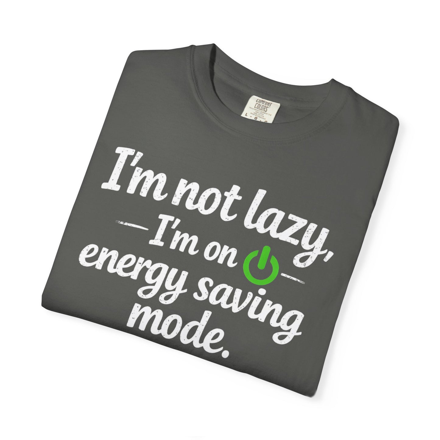 I'm Not Lazy I'm On Energy Saving Mode T-Shirt | Funny Sarcastic Quote