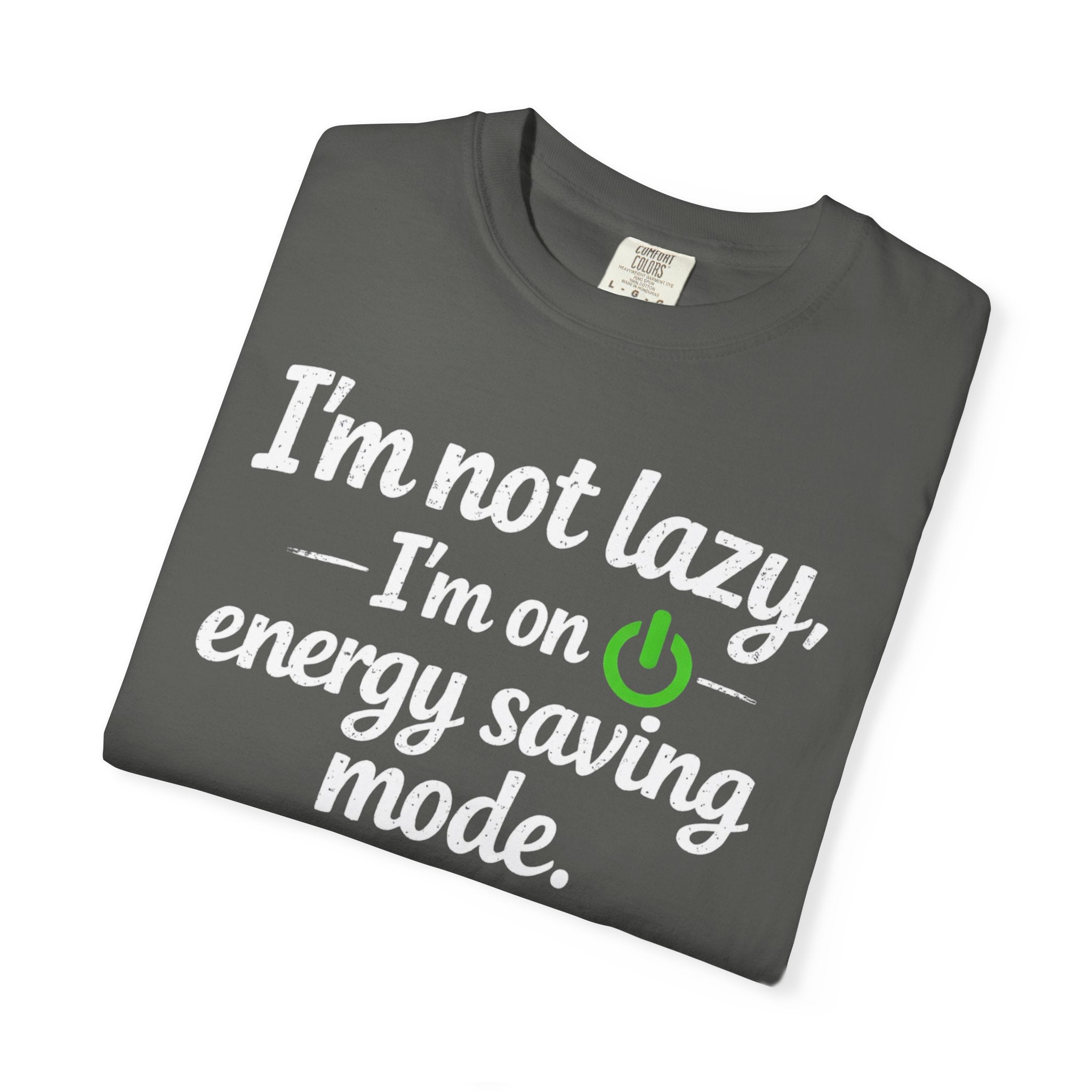 I'm Not Lazy I'm On Energy Saving Mode T-Shirt | Funny Sarcastic Quote