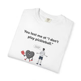 I Don't Play Pickleball Unisex Garment-Dyed T-shirt