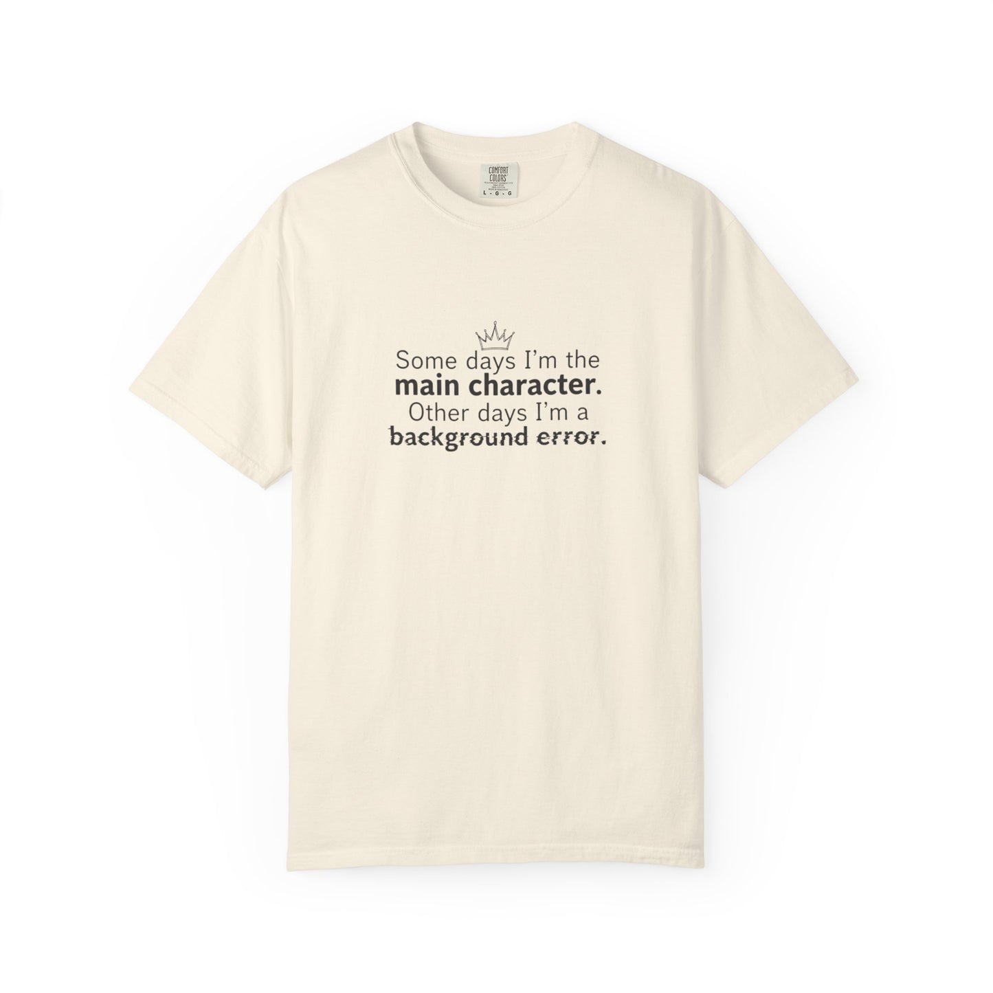 Main Character Quote T-Shirt | "Some days I'm the main character"