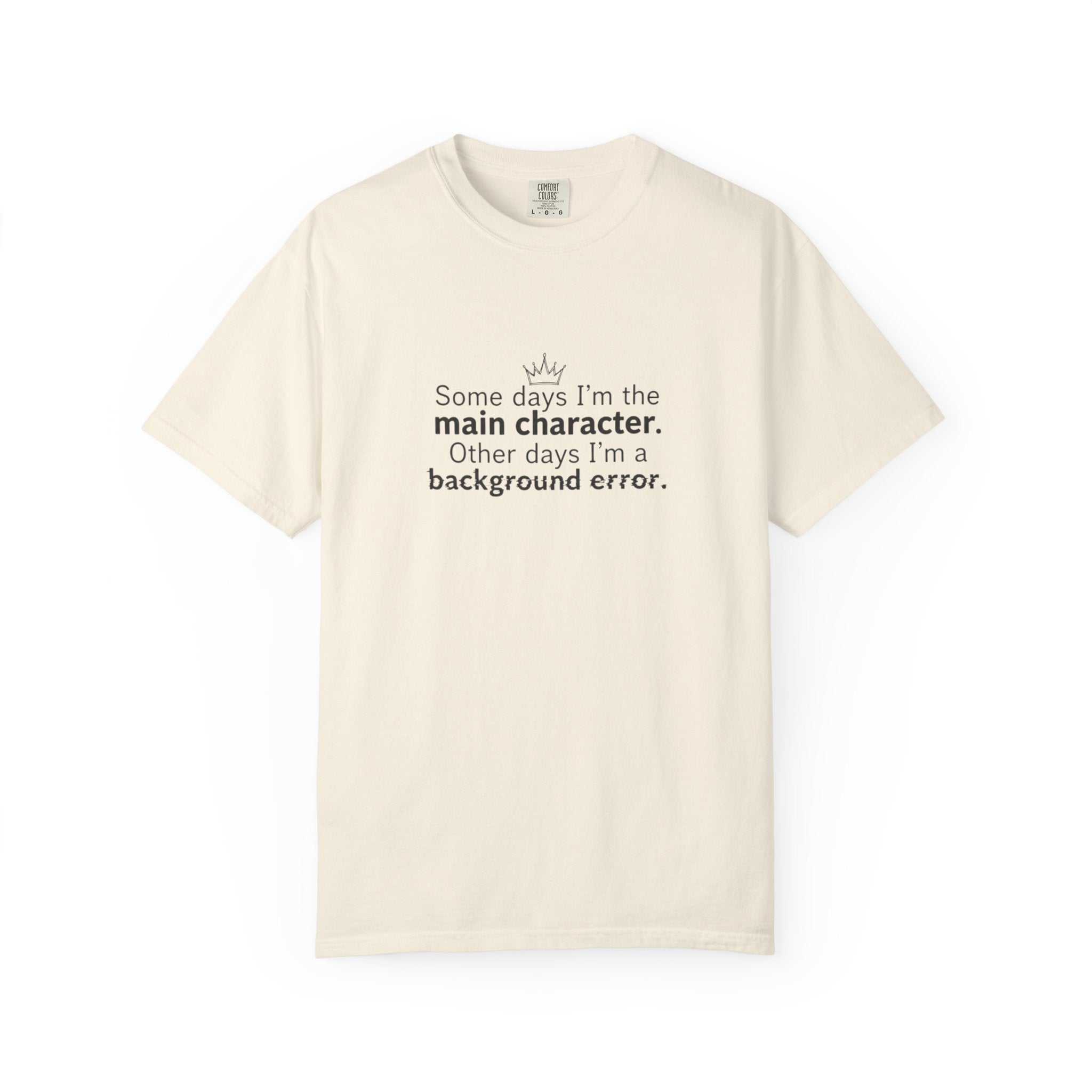 Main Character Quote T-Shirt | "Some days I'm the main character"