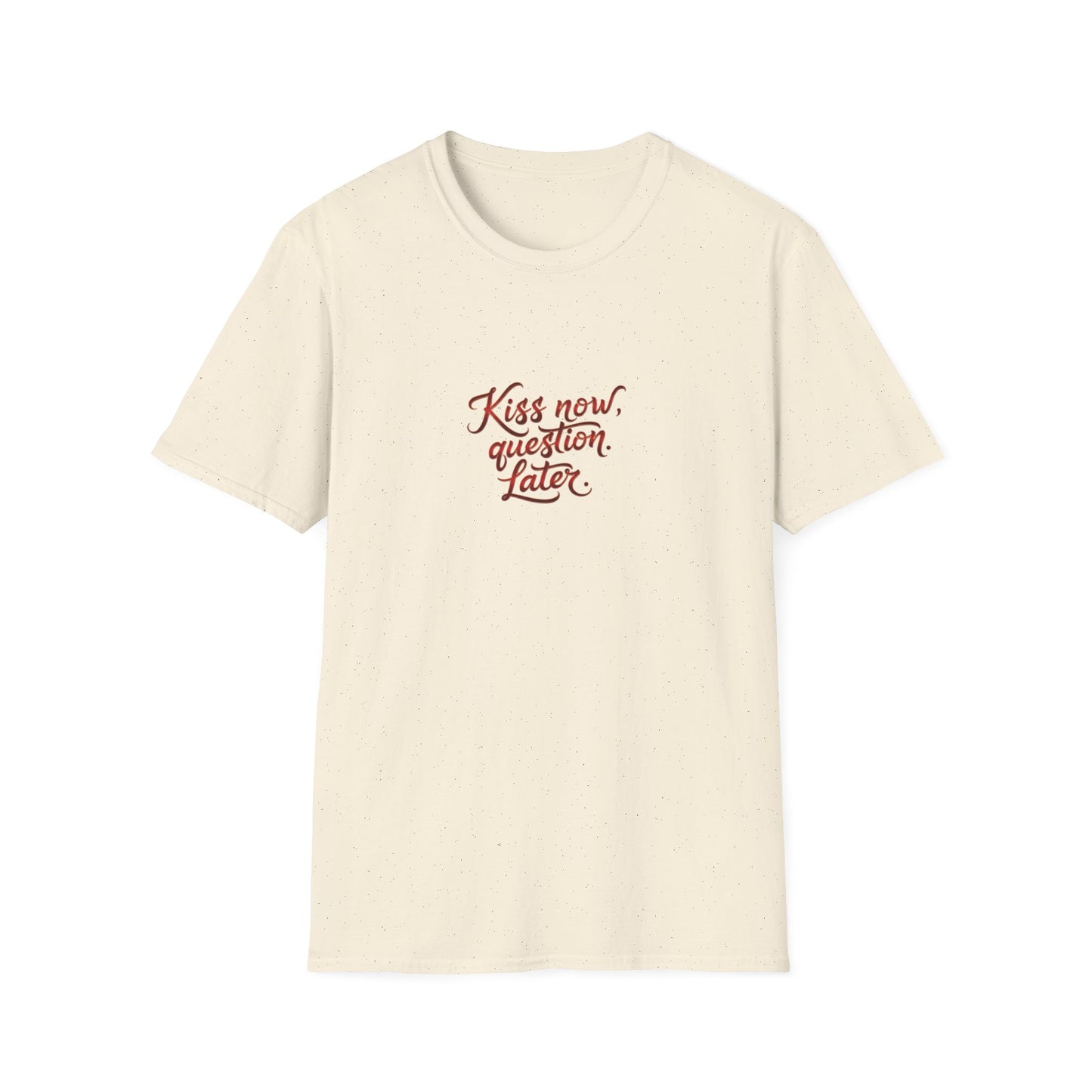Kiss Now, Question Later Unisex Softstyle T-Shirt