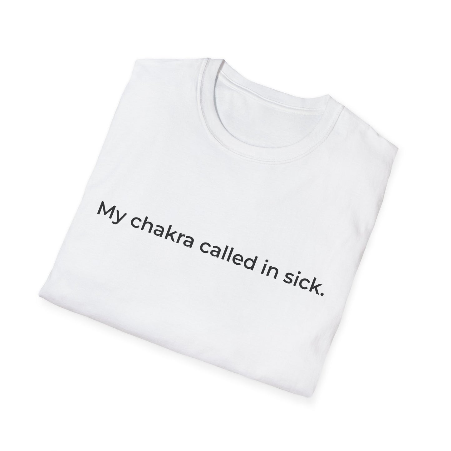 My chakra called in sick T-Shirt | Funny Spiritual Tee, Wellness Humor