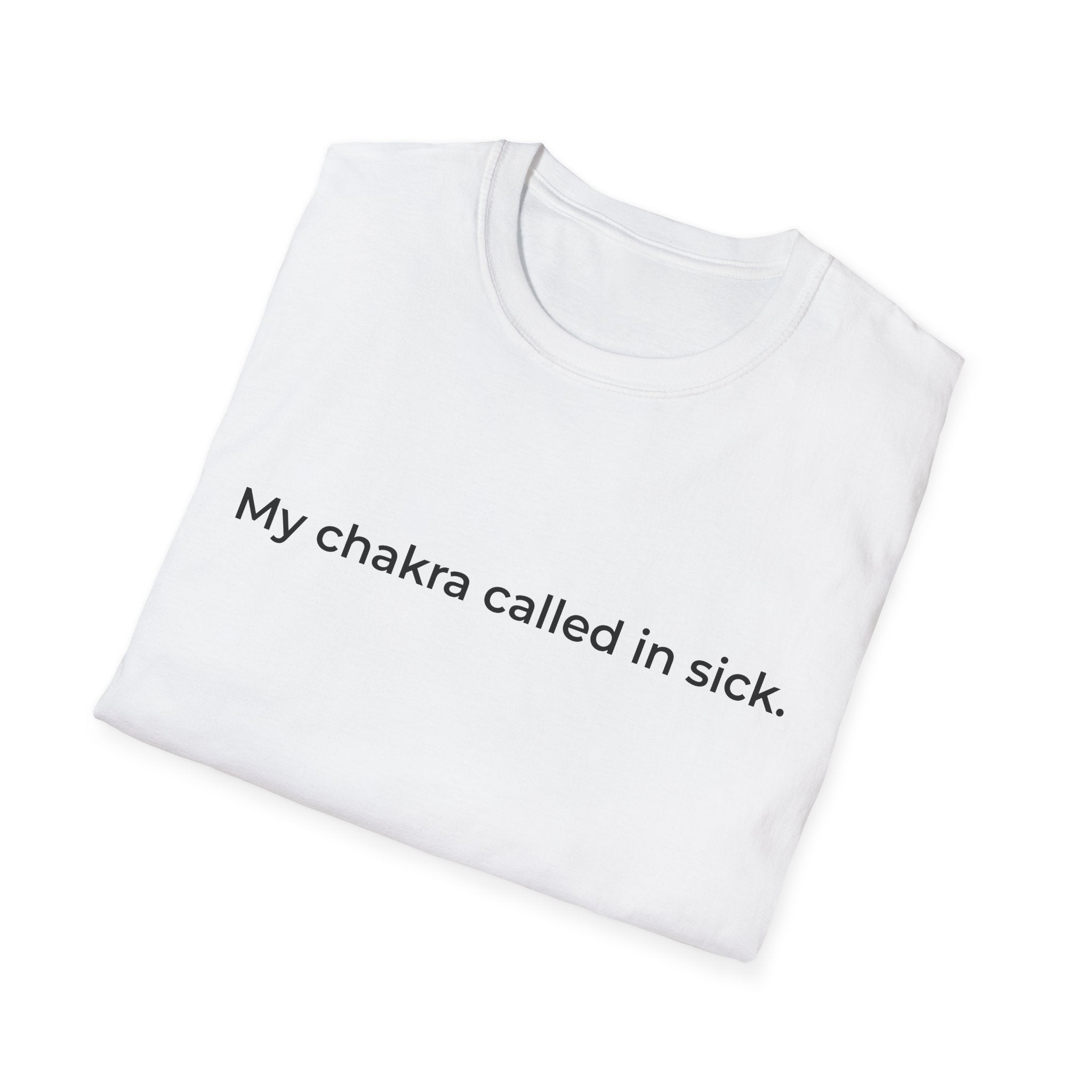 My chakra called in sick T-Shirt | Funny Spiritual Tee, Wellness Humor
